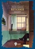 Reticenze - Germani, Mauro