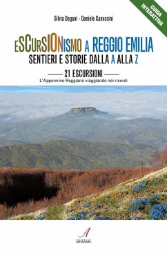 Cover Escursionismo a Reggio Emilia. Sentieri e storie dalla A alla Z. 21 escursioni, l'Appennino Reggiano viaggiando nei ricordi