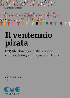 Cover Il ventennio pirata. P2P, file sharing e distribuzione informale degli audiovisivi in Italia