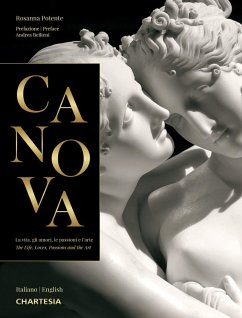 Canova. La vita, gli amori, le passioni e l'arte-The life, loves, passions and the art - Potente, Rosanna; Bellieni, Andrea Canova. La vita, gli amori, le passioni e l'arte-The life, loves, passions and the art - Potente, Rosanna; Bellieni, Andrea