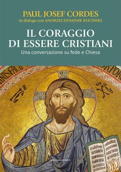 Il coraggio di essere cristiani. Una conversazione su fede e Chiesa - Cordes, Paul Josef