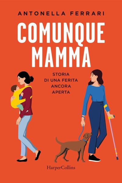 Comunque mamma. Storia di una ferita ancora aperta Comunque mamma. Storia di una ferita ancora aperta