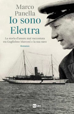 Cover Io sono Elettra. La storia d'amore mai raccontata tra Guglielmo Marconi e la sua nave