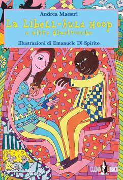 La libell-hula hoop e altre filastrocche - Maestri, Andrea La libell-hula hoop e altre filastrocche - Maestri, Andrea