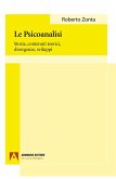 La psicoanalisi. Storia, contenuti teorici, divergenze, sviluppi La psicoanalisi. Storia, contenuti teorici, divergenze, sviluppi
