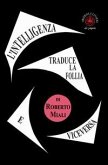L' intelligenza traduce la follia e viceversa. Saggio L' intelligenza traduce la follia e viceversa. Saggio