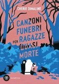 Canzoni funebri per ragazze quasi morte Canzoni funebri per ragazze quasi morte