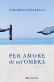 Per amore di un'ombra Per amore di un'ombra