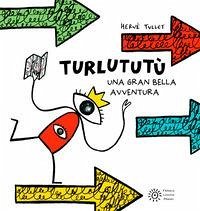 Turlututù. Una gran bella avventura - Tullet, Hervé Turlututù. Una gran bella avventura - Tullet, Hervé