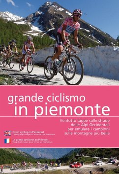 Cover Grande ciclismo in Piemonte. Ventotto tappe sulle strade delle Alpi Occidentali per emulare i campioni sulle montagne più belle