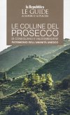 Le colline del prosecco di Conegliano e Valdobbiadene. Patrimonio dell'UNESCO. Le guide ai sapori e ai piaceri Le colline del prosecco di Conegliano e Valdobbiadene. Patrimonio dell'UNESCO. Le guide ai sapori e ai piaceri