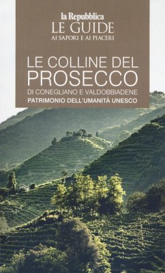 Cover Le colline del prosecco di Conegliano e Valdobbiadene. Patrimonio dell'UNESCO. Le guide ai sapori e ai piaceri