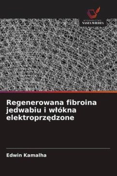 Cover Regenerowana fibroina jedwabiu i w¿ókna elektroprz¿dzone