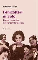 Fenicotteri in volo. Donne comuniste nel ventennio fascista - Gabrielli, Patrizia