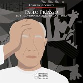 Pablo Picasso. Lo straordinario ladro della pittura Pablo Picasso. Lo straordinario ladro della pittura