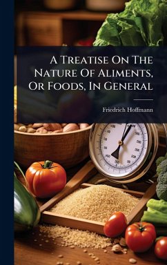 A Treatise On The Nature Of Aliments, Or Foods, In General Cover A Treatise On The Nature Of Aliments, Or Foods, In General