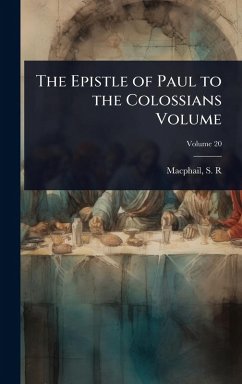 The Epistle of Paul to the Colossians Volume - R, MacPhail S