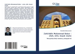Zahiriddin Muhammad Bobur : shoh, olim, buyuk siymo - Abduraxmonov, Dostonbek