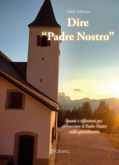 Dire 'Padre Nostro'. Spunti e riflessioni per abbracciare il Padre Nostro nella quotidianità - Morara, Fabio