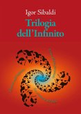 Trilogia dell'Infinito. Il tuo aldilà personale-Discorso sull'infinito-La scrittura del Dio Trilogia dell'Infinito. Il tuo aldilà personale-Discorso sull'infinito-La scrittura del Dio