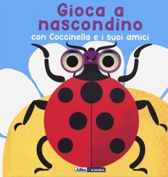 Gioca a nascondino con coccinella e i suoi amici. Dietro ai buchi - Grassi, Marcella