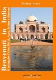 Benvenuti in India. Il triangolo d'oro: Delhi, Agra, Jaipur e dintorni. Guida culturale di un paese mistico, multietnico e interreligioso. Ediz. aggiornata 2024