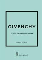 Givenchy. La storia dell'iconica casa di moda - Homer, Karen
