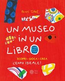 Un museo in un libro. Scopri. Gioca. Crea l'Expo ideale! Un museo in un libro. Scopri. Gioca. Crea l'Expo ideale!