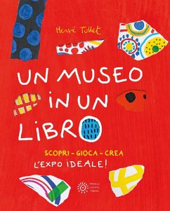 Un museo in un libro. Scopri. Gioca. Crea l'Expo ideale! - Tullet, Hervé