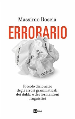 Errorario. Piccolo dizionario degli errori grammaticali, dei dubbi e dei tormentoni linguistici Cover Errorario. Piccolo dizionario degli errori grammaticali, dei dubbi e dei tormentoni linguistici