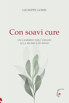 Cover Con soavi cure. Un cammino nell'umano alla ricerca di senso
