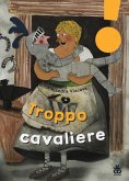 Troppo cavaliere Troppo cavaliere