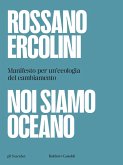 Noi siamo oceano. Manifesto per un'ecologia del cambiamento Noi siamo oceano. Manifesto per un'ecologia del cambiamento