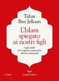 L' Islam spiegato ai nostri figli. E agli adulti che vogliono rispondere alle loro domande L' Islam spiegato ai nostri figli. E agli adulti che vogliono rispondere alle loro domande