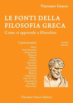Le fonti della filosofia greca. Come si apprende a filosofare: i presocratici - Grasso, Vincenzo