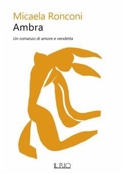 Ambra. Un romanzo di amore e vendetta - Ronconi, Micaela