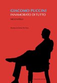 Giacomo Puccini. Innamorato di tutto Giacomo Puccini. Innamorato di tutto