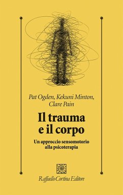 Cover Il trauma e il corpo. Un approccio sensomotorio alla psicoterapia