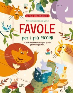 Favole per i più piccini. Storie indimenticabili per piccoli grandi sognatori - Leonardi Hartley, Stefania