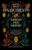 Rinascimento giorno per giorno. Dalla Firenze dei Medici alla Roma papale: vita quotidiana nelle grandi città italiane del Quattrocento e Cinquecento Rinascimento giorno per giorno. Dalla Firenze dei Medici alla Roma papale: vita quotidiana nelle grandi città italiane del Quattrocento e Cinquecento