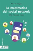 La matematica dei social network. Tutto il mondo è rete La matematica dei social network. Tutto il mondo è rete
