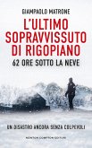 L' ultimo sopravvissuto di Rigopiano. 62 ore sotto la neve. Un disastro ancora senza colpevoli L' ultimo sopravvissuto di Rigopiano. 62 ore sotto la neve. Un disastro ancora senza colpevoli
