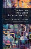 The Spectral Transmissive Properties of Dyes The Spectral Transmissive Properties of Dyes