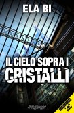 Il cielo sopra i cristalli Il cielo sopra i cristalli