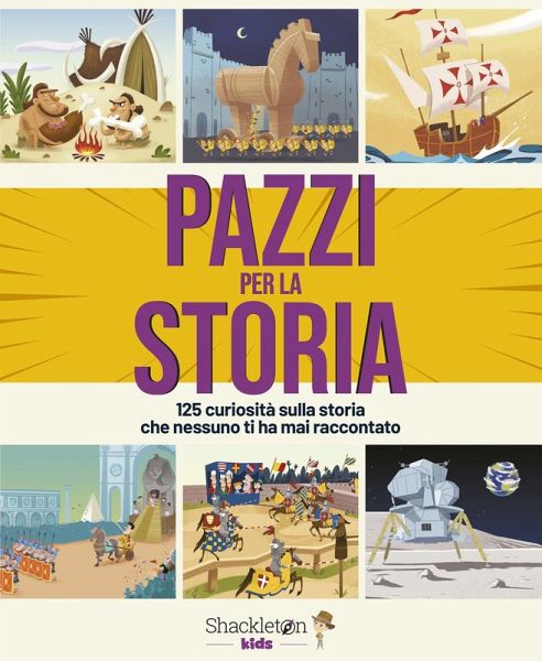 Pazzi per la storia. 125 curiosità sulla storia che nessuno ti ha mai raccontato Pazzi per la storia. 125 curiosità sulla storia che nessuno ti ha mai raccontato