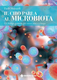 Il cibo parla al microbiota. Un dialogo naturale per vivere sani e a lungo - Mainardi, Paolo