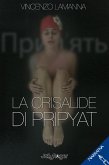La crisalide di Pripyat La crisalide di Pripyat