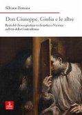 Don Giuseppe, Giulia e le altre. Reati del clero e giustizia ecclesiastica a Vicenza nell'età della Controriforma Don Giuseppe, Giulia e le altre. Reati del clero e giustizia ecclesiastica a Vicenza nell'età della Controriforma