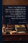 Drat The Boys! Or, Recollections Of An Ex-french Master In England, By The Author Of 'john Bull And His Island'