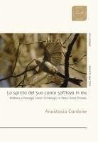 Lo spirito del suo canto soffiava in me. Wildness e paesaggi sonori ornitologici in Henry David Thoreau - Cardone, Anastasia Lo spirito del suo canto soffiava in me. Wildness e paesaggi sonori ornitologici in Henry David Thoreau - Cardone, Anastasia